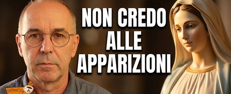 Non credo nelle apparizioni della Madonna